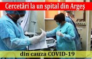Cercetări la un spital din Argeş din cauza COVID-19